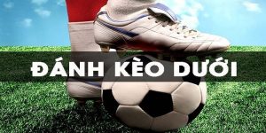 Kèo dưới là gì? Chiến lược và cách phân tích hiệu quả