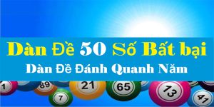 Bí Quyết Thắng Lớn Với Dàn Đề 50 Số Siêu Dễ Trúng