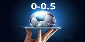 Kèo 0/0.5 Là Gì? Bật Mí Kinh Nghiệm Chơi Kèo 0/0.5 Cho Newbie