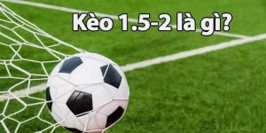 Kèo 1.5/2 Là Gì? Cách Soi Kèo Hiệu Quả Tại Nhà Cái Fb88  