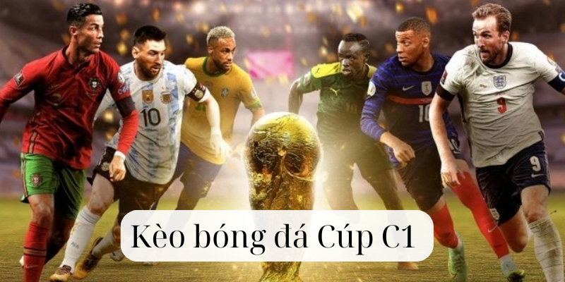 Kèo Bóng Đá Cúp C1 là gì?
